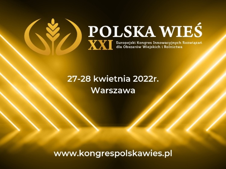 Polska Wieś XXI – Europejski Kongres Innowacyjnych Rozwiązań  dla Obszarów Wiejskich i Rolnictwa